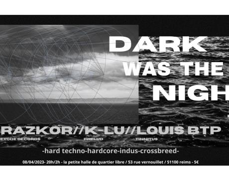Dark was the night