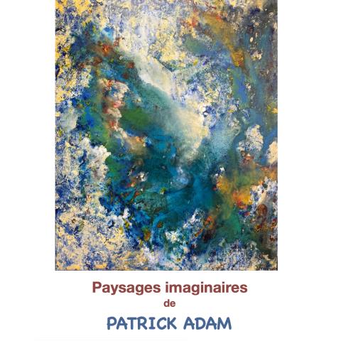 Expo Chp Chapuy Patrick Adam Paysages imaginaires