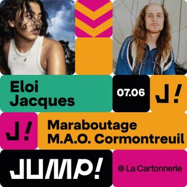 Concert : Jump with Eloi + Jacques + Maraboutage + M.A.O Cormontreuil Le 7 juin 2024