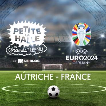DIFFUSION EURO24 : AUTRICHE-FRANCE Du 17 au 18 juin 2024